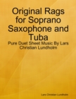 Image for Original Rags for Soprano Saxophone and Tuba - Pure Duet Sheet Music By Lars Christian Lundholm