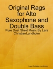 Image for Original Rags for Alto Saxophone and Double Bass - Pure Duet Sheet Music By Lars Christian Lundholm