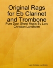 Image for Original Rags for Eb Clarinet and Trombone - Pure Duet Sheet Music By Lars Christian Lundholm
