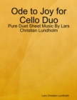 Image for Ode to Joy for Cello Duo - Pure Duet Sheet Music By Lars Christian Lundholm