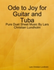 Image for Ode to Joy for Guitar and Tuba - Pure Duet Sheet Music By Lars Christian Lundholm
