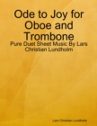 Image for Ode to Joy for Oboe and Trombone - Pure Duet Sheet Music By Lars Christian Lundholm