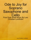 Image for Ode to Joy for Soprano Saxophone and Cello - Pure Duet Sheet Music By Lars Christian Lundholm