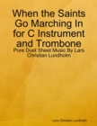 Image for When the Saints Go Marching In for C Instrument and Trombone - Pure Duet Sheet Music By Lars Christian Lundholm