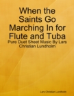 Image for When the Saints Go Marching In for Flute and Tuba - Pure Duet Sheet Music By Lars Christian Lundholm