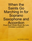 Image for When the Saints Go Marching In for Soprano Saxophone and Accordion - Pure Duet Sheet Music By Lars Christian Lundholm