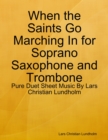 Image for When the Saints Go Marching In for Soprano Saxophone and Trombone - Pure Duet Sheet Music By Lars Christian Lundholm