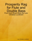 Image for Prosperity Rag for Flute and Double Bass - Pure Duet Sheet Music By Lars Christian Lundholm