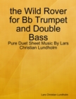 Image for The Wild Rover for Bb Trumpet and Double Bass - Pure Duet Sheet Music By Lars Christian Lundholm