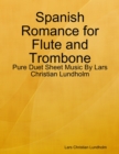 Image for Spanish Romance for Flute and Trombone - Pure Duet Sheet Music By Lars Christian Lundholm