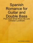 Image for Spanish Romance for Guitar and Double Bass - Pure Duet Sheet Music By Lars Christian Lundholm