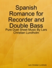 Image for Spanish Romance for Recorder and Double Bass - Pure Duet Sheet Music By Lars Christian Lundholm