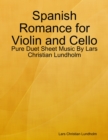 Image for Spanish Romance for Violin and Cello - Pure Duet Sheet Music By Lars Christian Lundholm