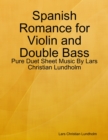 Image for Spanish Romance for Violin and Double Bass - Pure Duet Sheet Music By Lars Christian Lundholm