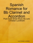 Image for Spanish Romance for Bb Clarinet and Accordion - Pure Duet Sheet Music By Lars Christian Lundholm
