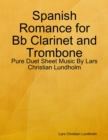 Image for Spanish Romance for Bb Clarinet and Trombone - Pure Duet Sheet Music By Lars Christian Lundholm