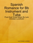 Image for Spanish Romance for Bb Instrument and Tuba - Pure Duet Sheet Music By Lars Christian Lundholm