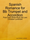 Image for Spanish Romance for Bb Trumpet and Accordion - Pure Duet Sheet Music By Lars Christian Lundholm