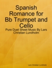 Image for Spanish Romance for Bb Trumpet and Cello - Pure Duet Sheet Music By Lars Christian Lundholm