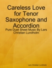 Image for Careless Love for Tenor Saxophone and Accordion - Pure Duet Sheet Music By Lars Christian Lundholm