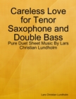 Image for Careless Love for Tenor Saxophone and Double Bass - Pure Duet Sheet Music By Lars Christian Lundholm
