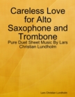 Image for Careless Love for Alto Saxophone and Trombone - Pure Duet Sheet Music By Lars Christian Lundholm