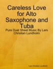 Image for Careless Love for Alto Saxophone and Tuba - Pure Duet Sheet Music By Lars Christian Lundholm