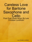 Image for Careless Love for Baritone Saxophone and Cello - Pure Duet Sheet Music By Lars Christian Lundholm