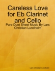 Image for Careless Love for Eb Clarinet and Cello - Pure Duet Sheet Music By Lars Christian Lundholm