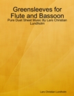 Image for Greensleeves for Flute and Bassoon - Pure Duet Sheet Music By Lars Christian Lundholm