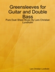 Image for Greensleeves for Guitar and Double Bass - Pure Duet Sheet Music By Lars Christian Lundholm