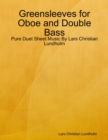 Image for Greensleeves for Oboe and Double Bass - Pure Duet Sheet Music By Lars Christian Lundholm