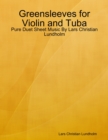 Image for Greensleeves for Violin and Tuba - Pure Duet Sheet Music By Lars Christian Lundholm