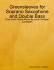 Image for Greensleeves for Soprano Saxophone and Double Bass - Pure Duet Sheet Music By Lars Christian Lundholm