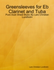 Image for Greensleeves for Eb Clarinet and Tuba - Pure Duet Sheet Music By Lars Christian Lundholm