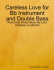 Image for Careless Love for Bb Instrument and Double Bass - Pure Duet Sheet Music By Lars Christian Lundholm