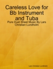 Image for Careless Love for Bb Instrument and Tuba - Pure Duet Sheet Music By Lars Christian Lundholm