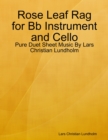 Image for Rose Leaf Rag for Bb Instrument and Cello - Pure Duet Sheet Music By Lars Christian Lundholm
