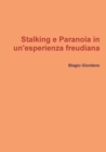 Image for Stalking e Paranoia in Un&#39;esperienza Freudiana
