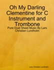 Image for Oh My Darling Clementine for C Instrument and Trombone - Pure Duet Sheet Music By Lars Christian Lundholm