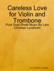 Image for Careless Love for Violin and Trombone - Pure Duet Sheet Music By Lars Christian Lundholm