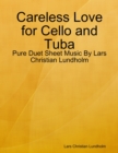 Image for Careless Love for Cello and Tuba - Pure Duet Sheet Music By Lars Christian Lundholm
