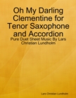 Image for Oh My Darling Clementine for Tenor Saxophone and Accordion - Pure Duet Sheet Music By Lars Christian Lundholm