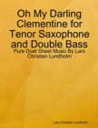 Image for Oh My Darling Clementine for Tenor Saxophone and Double Bass - Pure Duet Sheet Music By Lars Christian Lundholm