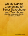 Image for Oh My Darling Clementine for Tenor Saxophone and Trombone - Pure Duet Sheet Music By Lars Christian Lundholm