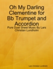 Image for Oh My Darling Clementine for Bb Trumpet and Accordion - Pure Duet Sheet Music By Lars Christian Lundholm