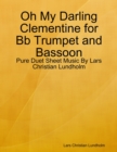Image for Oh My Darling Clementine for Bb Trumpet and Bassoon - Pure Duet Sheet Music By Lars Christian Lundholm