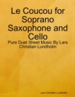 Image for Le Coucou for Soprano Saxophone and Cello - Pure Duet Sheet Music By Lars Christian Lundholm
