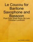 Image for Le Coucou for Baritone Saxophone and Bassoon - Pure Duet Sheet Music By Lars Christian Lundholm