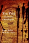 Image for The Trial - a Dramatic Monologue